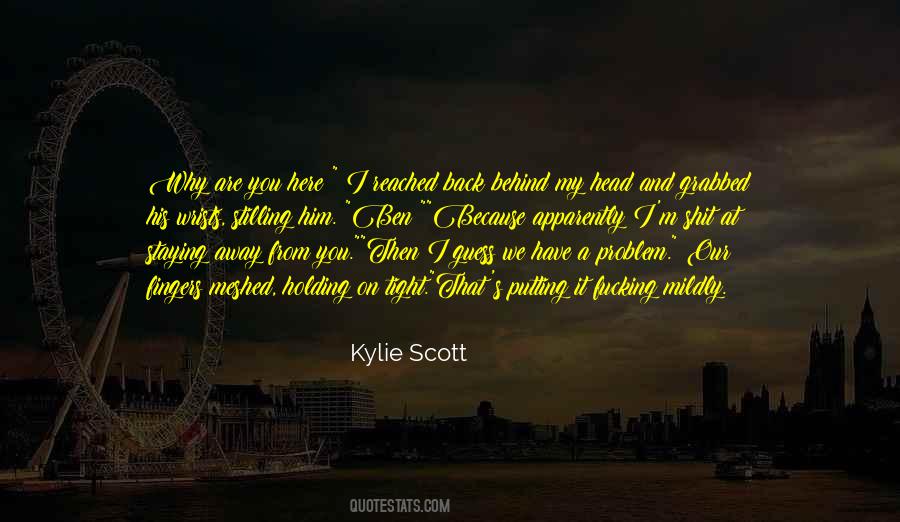 Kylie Scott Quotes #532233