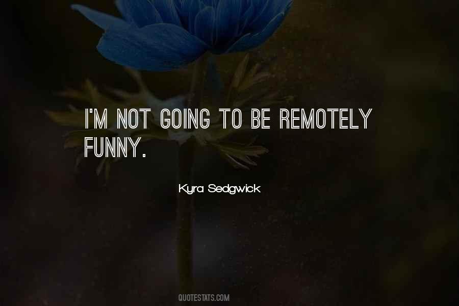 Kyra Sedgwick Quotes #1017853