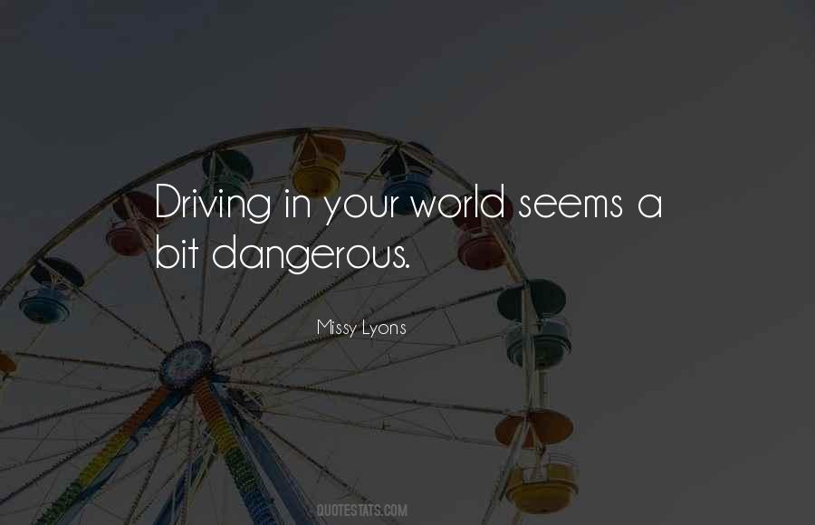 Quotes About Dangerous Driving #1866488