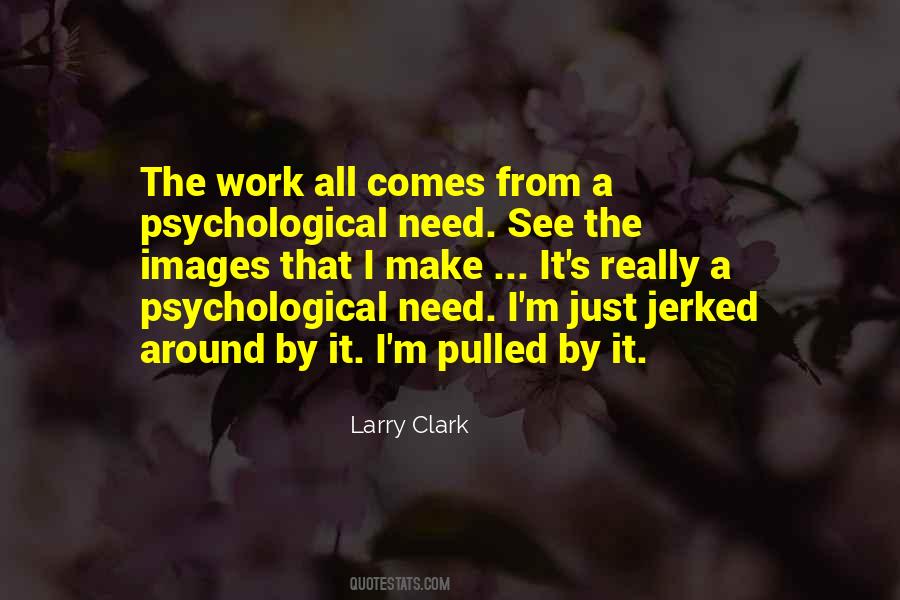 Larry Clark Quotes #1703728