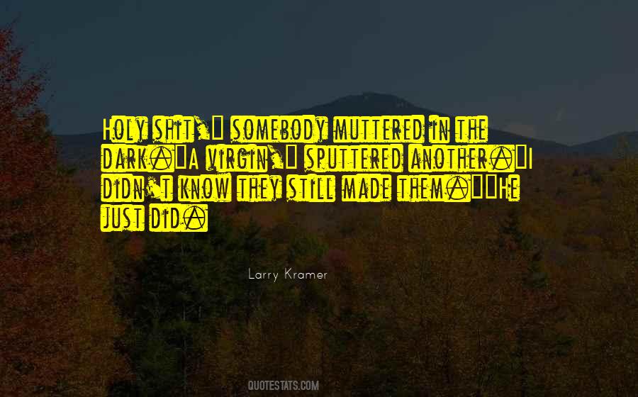 Larry Kramer Quotes #1857325