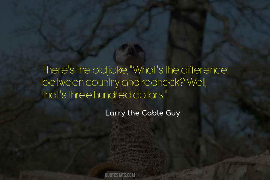 Larry The Cable Guy Quotes #1767421