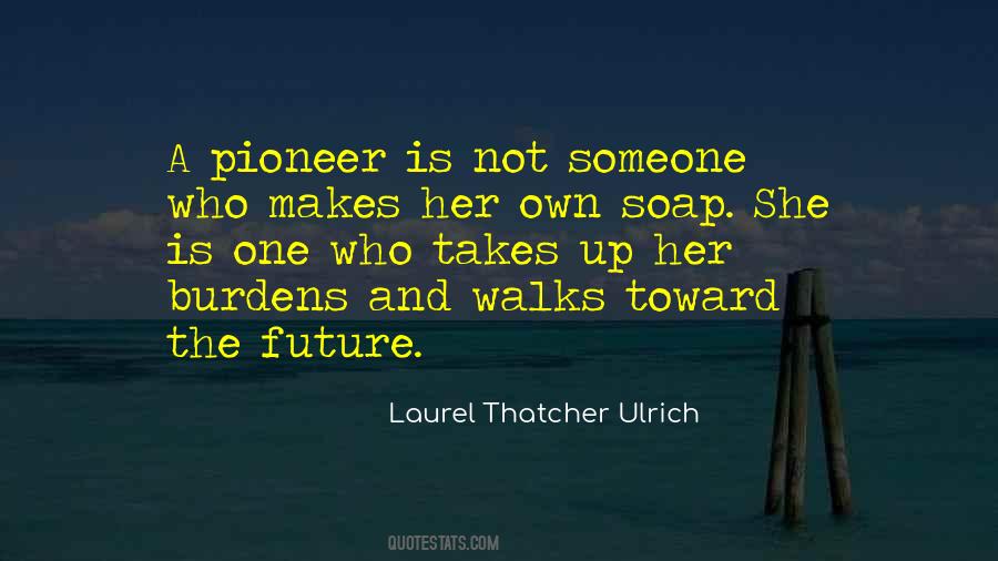 Laurel Thatcher Ulrich Quotes #1392284