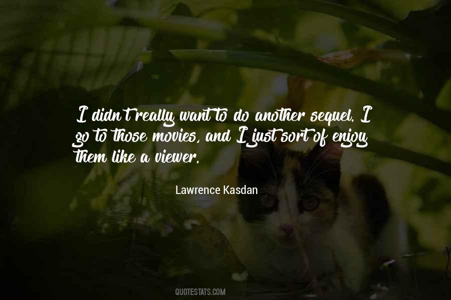 Lawrence Kasdan Quotes #1626828