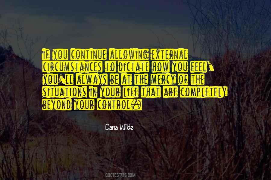 Quotes About Circumstances Beyond Our Control #395673