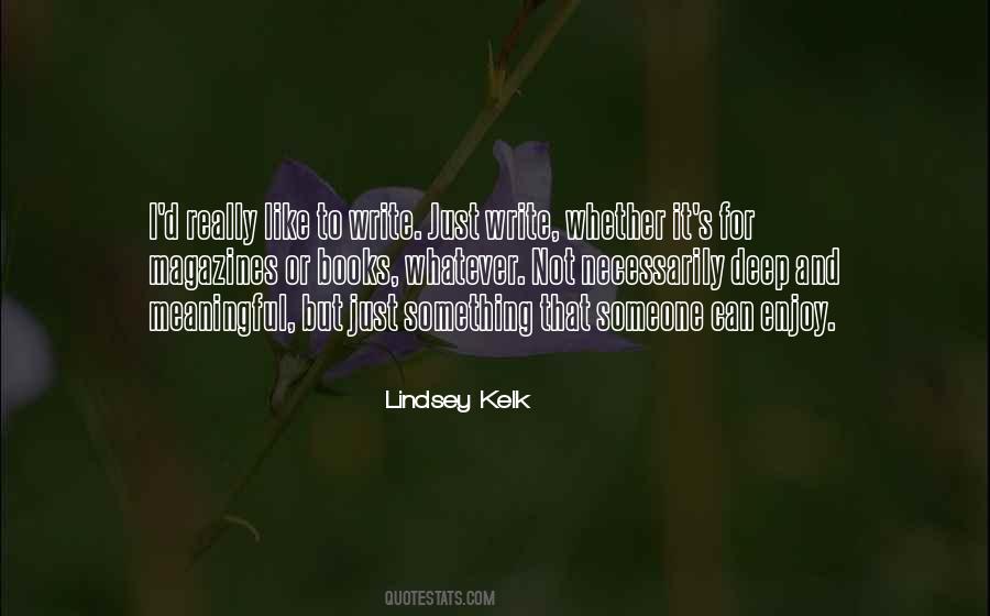 Lindsey Kelk Quotes #460883