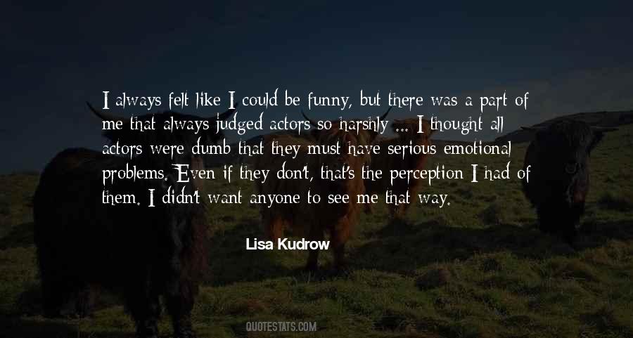 Lisa Kudrow Quotes #622166