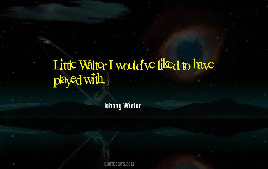 Little Walter Quotes #384087