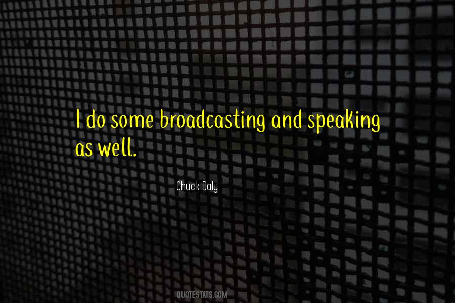 Quotes About Broadcasting #54439
