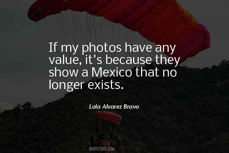 Lola Alvarez Bravo Quotes #1845161