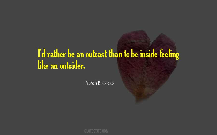 Quotes About Feeling Like An Outsider #1616206