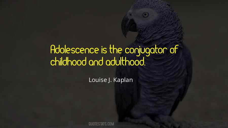 Louise J Kaplan Quotes #1352402