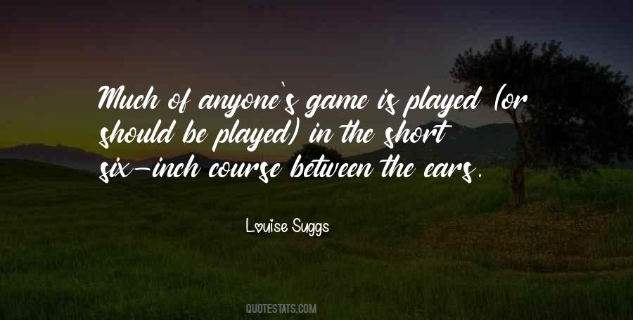 Louise Suggs Quotes #374155