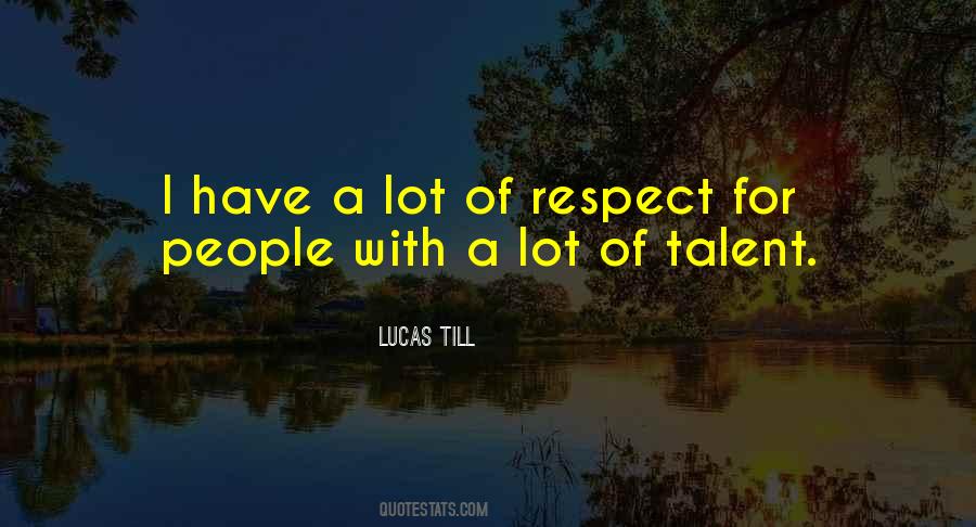 Lucas Till Quotes #390571
