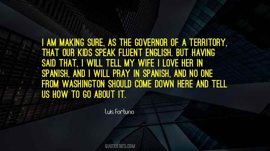 Luis Fortuno Quotes #1279989