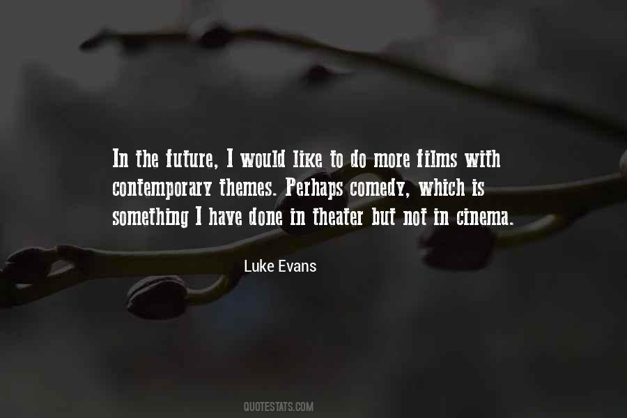 Luke Evans Quotes #353997