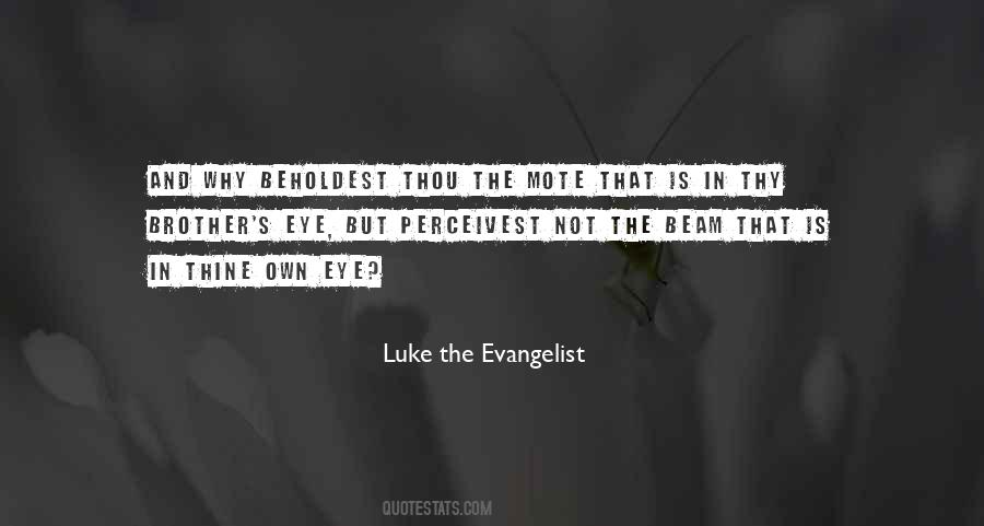 Luke The Evangelist Quotes #1608883