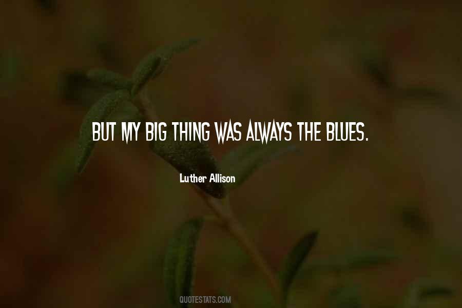 Luther Allison Quotes #1510399