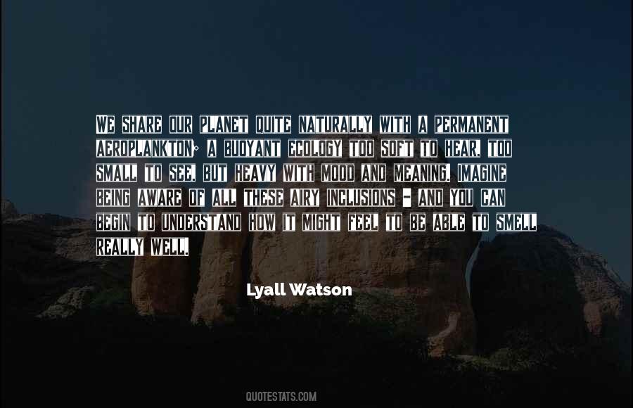 Lyall Watson Quotes #983174