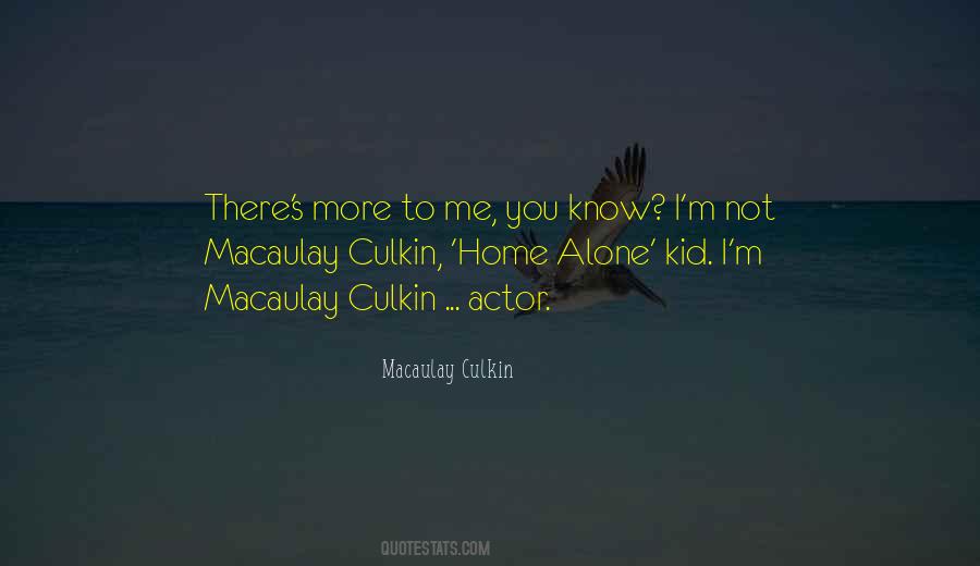 Macaulay Culkin Quotes #122288