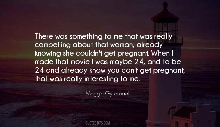 Maggie Gyllenhaal Quotes #933048