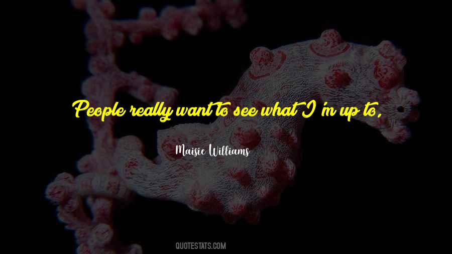 Maisie Williams Quotes #1053467