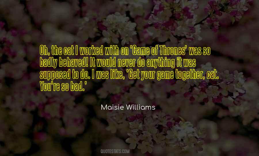 Maisie Williams Quotes #1220161