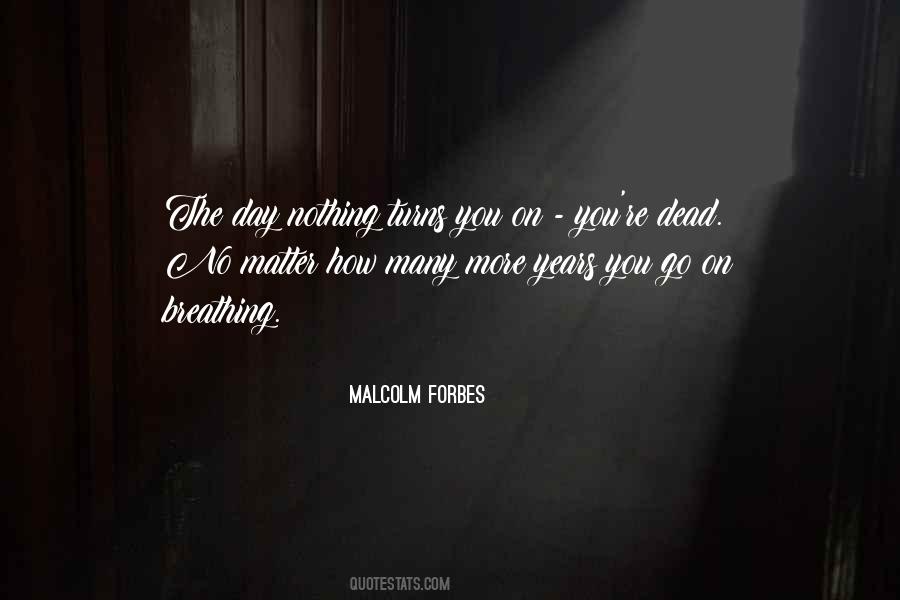 Malcolm Forbes Quotes #791203