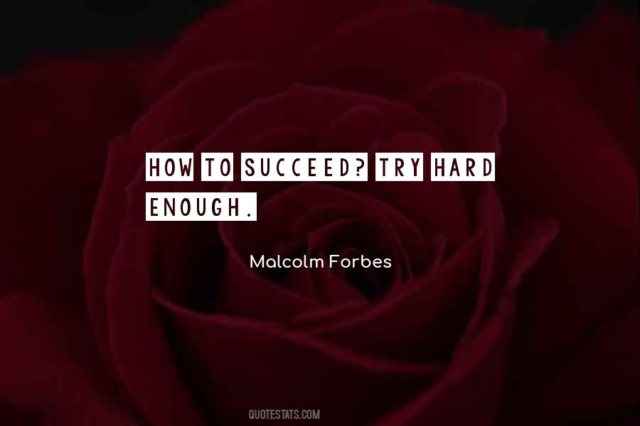 Malcolm Forbes Quotes #851439