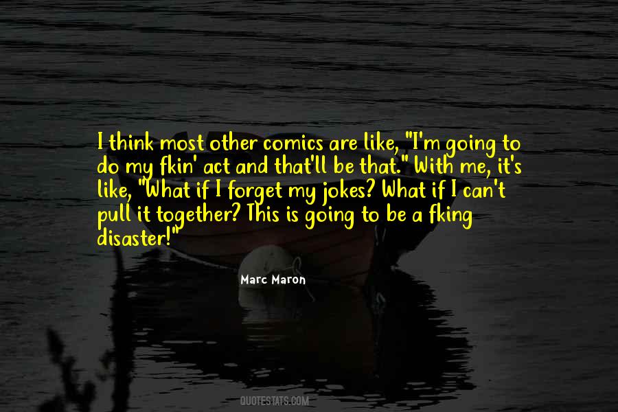 Marc Maron Quotes #337574