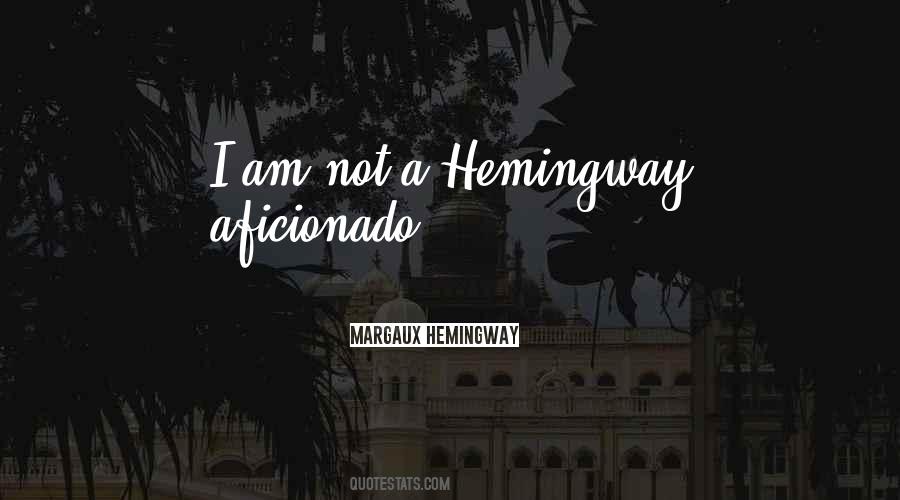 Margaux Hemingway Quotes #479577