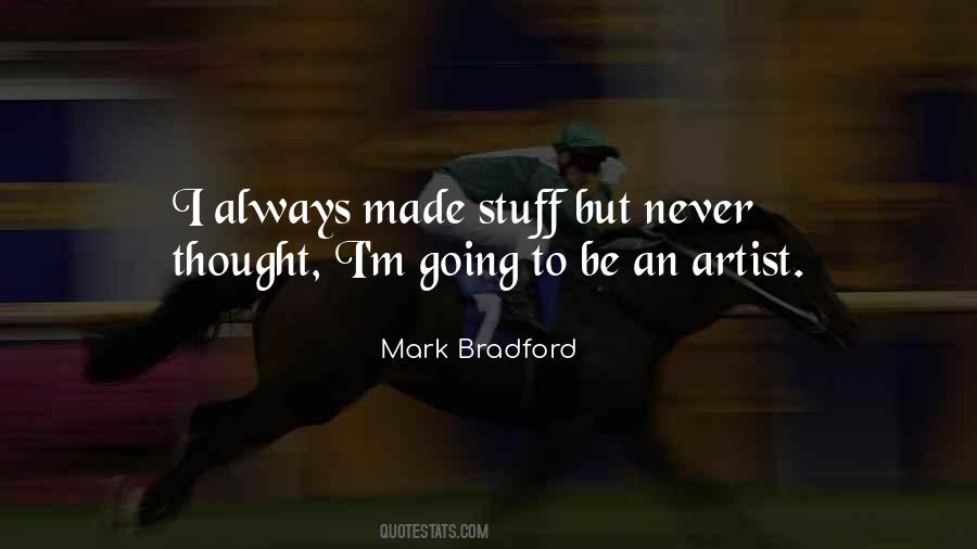 Mark Bradford Quotes #1497648