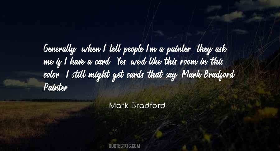 Mark Bradford Quotes #48290