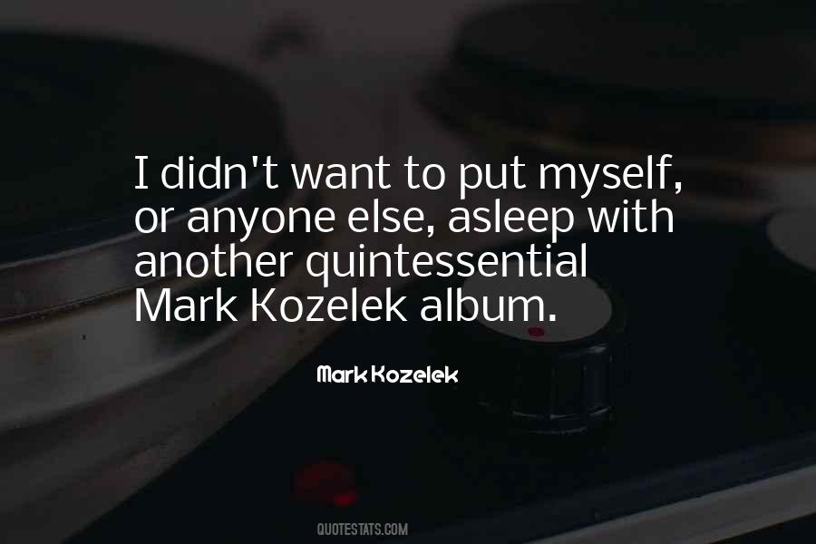 Mark Kozelek Quotes #1469908