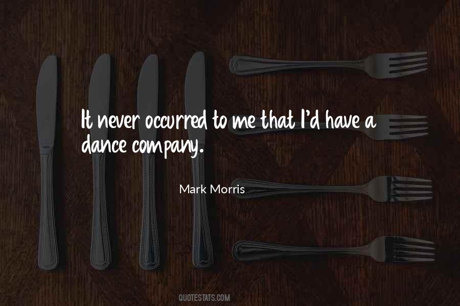 Mark Morris Quotes #977519