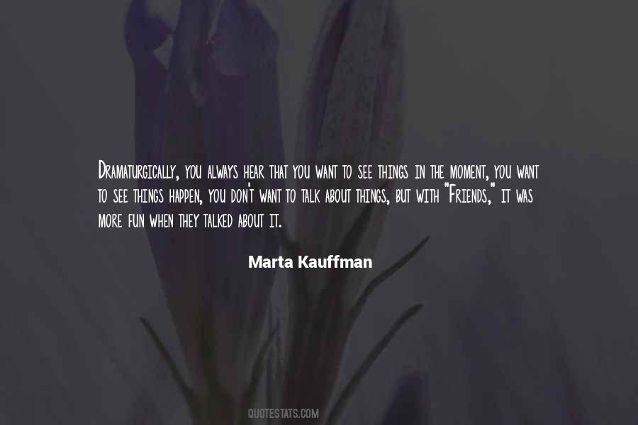 Marta Kauffman Quotes #140786