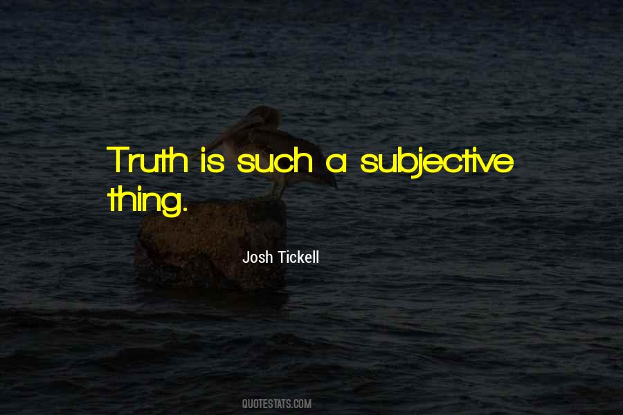 Quotes About Subjective Truth #352554