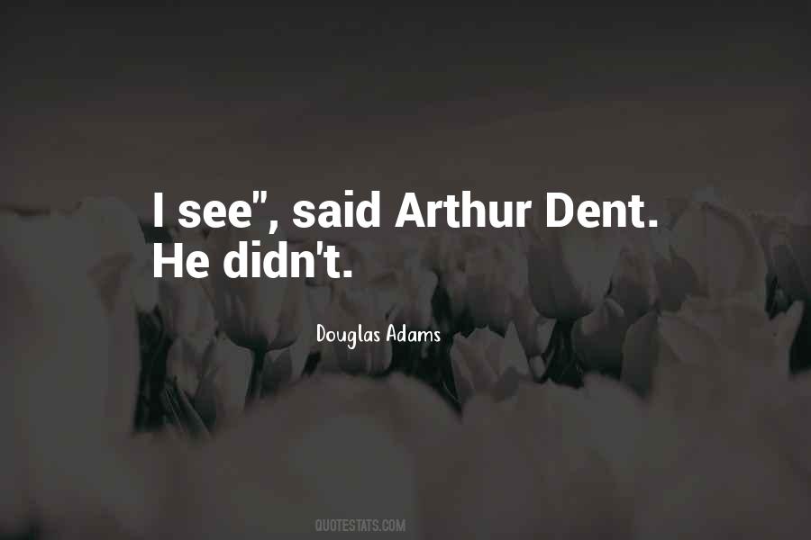 Quotes About Arthur Dent #915038