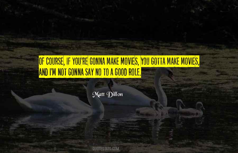 Matt Dillon Quotes #1540761