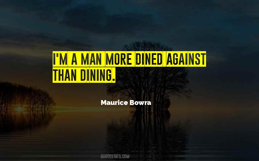 Maurice Bowra Quotes #731328