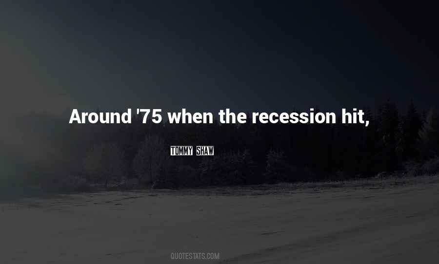 Quotes About The Recession #1016102