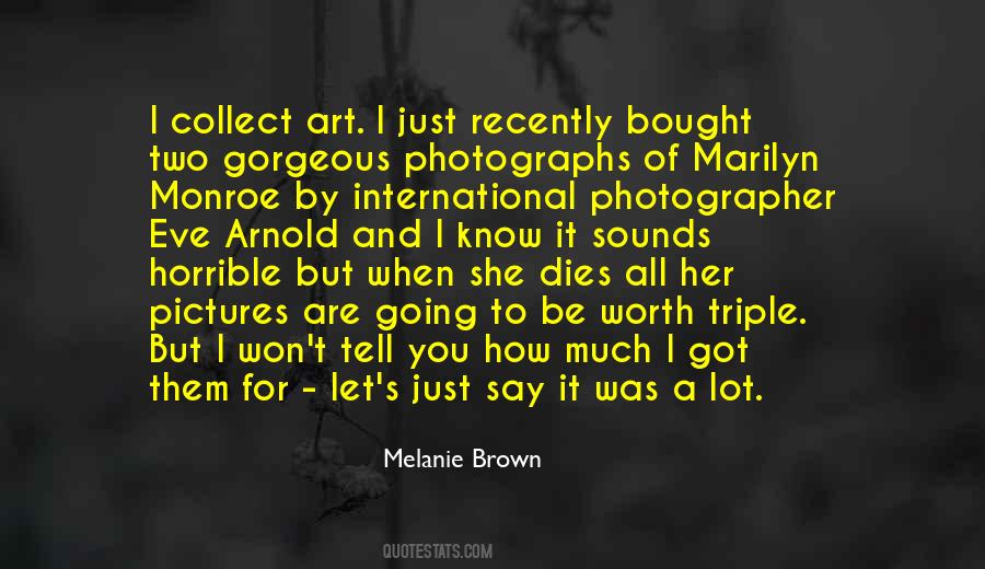 Melanie Brown Quotes #497644