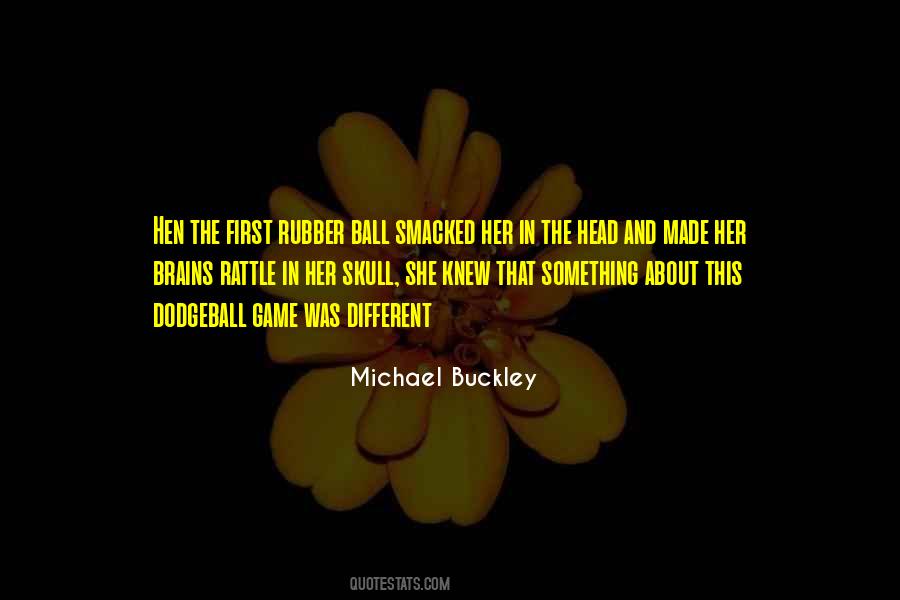 Michael Buckley Quotes #1245076