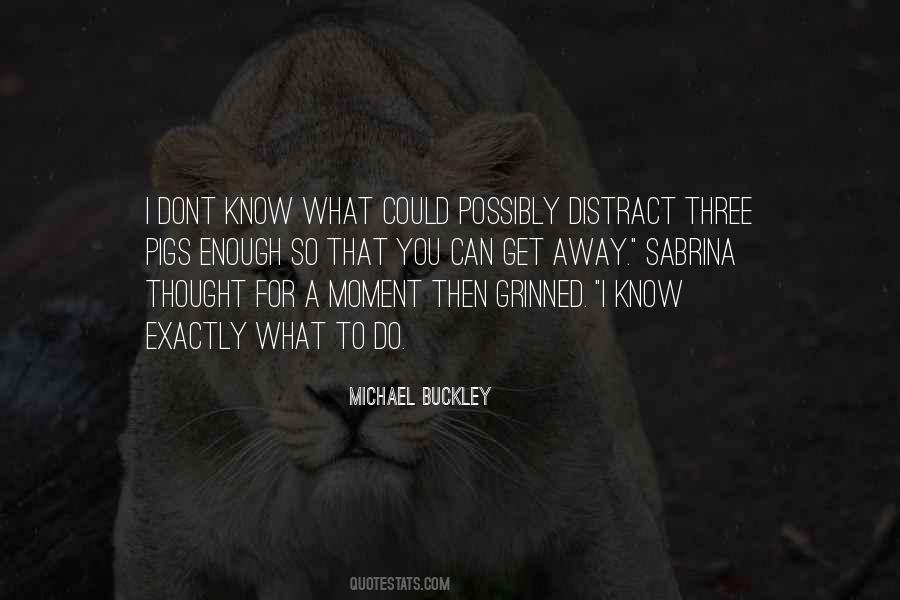 Michael Buckley Quotes #1413289