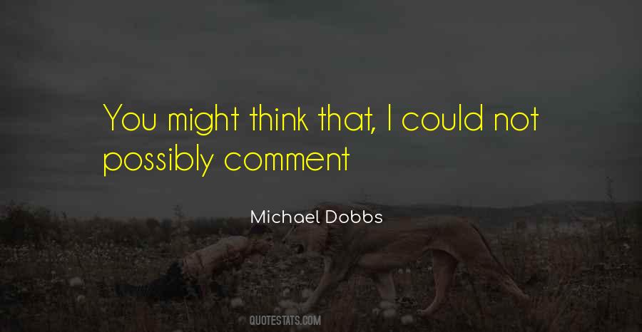 Michael Dobbs Quotes #1438251