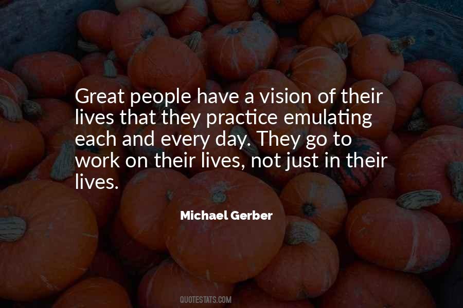 Michael E Gerber Quotes #1496171