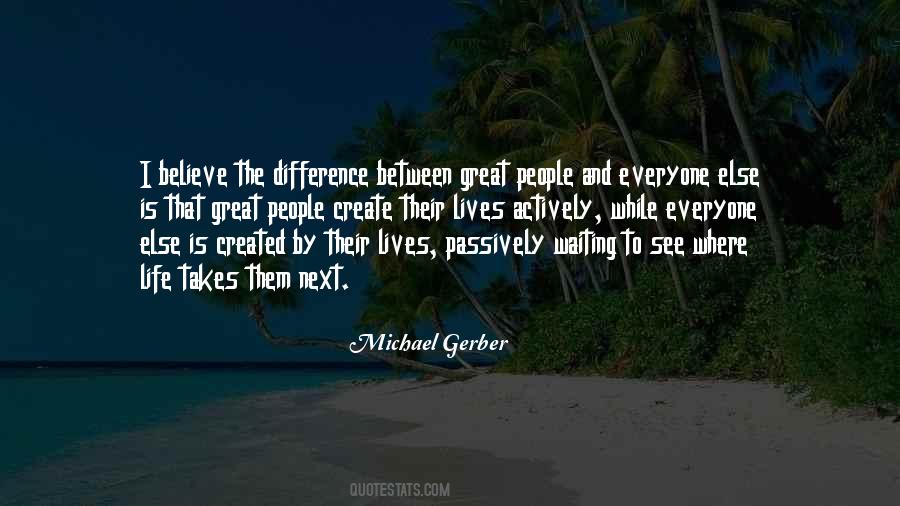 Michael E Gerber Quotes #365081