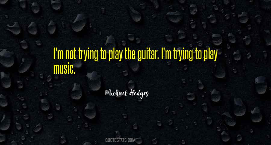 Michael Hedges Quotes #930147