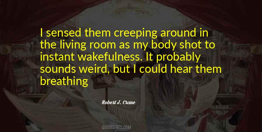 Quotes About Creeping Around #1500736