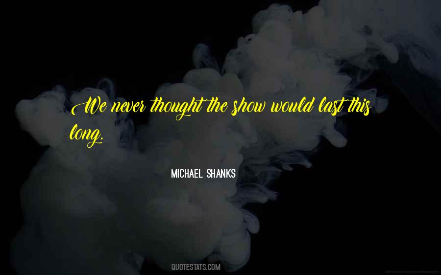 Michael Shanks Quotes #1254747